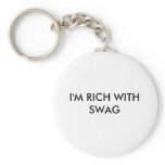 I'M RICH WITH SWAG keychains