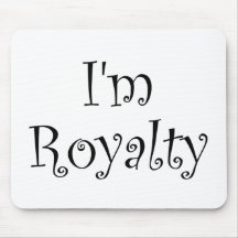 I'm Royalty Mouse Pad