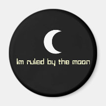 Im ruled by the moon fridge magnet