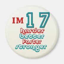 I'm Seventeen. Harder Better Faster Stronger! Birt Magnet