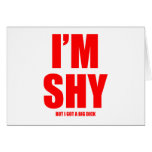 Im shy but ive got a huge dick cards