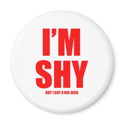 Im shy but ive got a huge dick refrigerator magnets by CarbonClothing