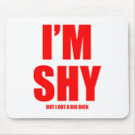 Im shy but ive got a huge dick mousepads