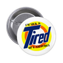 Im Sick and Tired Of U Snitches -- T-Shirt Button