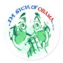 I'M SICK of Obama Sticker