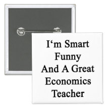 I'm Smart Funny And A Great Economics Teacher Pins