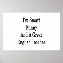 I'm Smart Funny And A Great English Teacher Poster