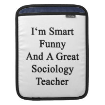 I'm Smart Funny And A Great Sociology Teacher iPad Sleeves