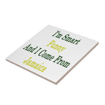 I'm Smart Funny And I Come From Jamaica Tiles