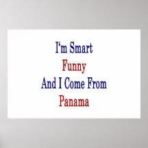 I'm Smart Funny And I Come From Panama Posters