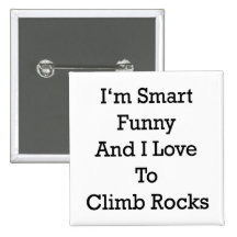 I'm Smart Funny And I Love To Climb Rocks Buttons