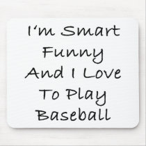 I'm Smart Funny And I Love To Play Baseball Mousepad