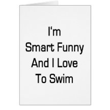 I'm Smart Funny And I Love To Swim Greeting Cards