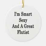 I'm Smart Sexy And A Great Flautist Christmas Ornament