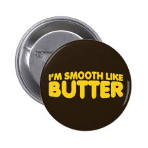I'm Smooth Like Butter Pin