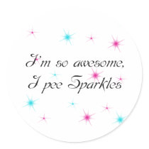 I'M SO AWESOME, I PEE SPARKLES