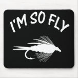 I'M SO FLY MOUSEPAD