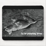 I'm so freaking tired mousepads