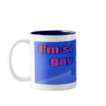 I'm so gay I shit rainbows! Coffee Mugs