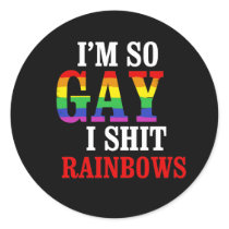 I'm so gay I shit rainbows