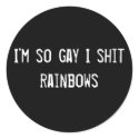 I'm so gay I shit rainbows stickers