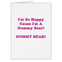 I'm So Happy Cause I'm A Gummy Bear! Greeting Cards