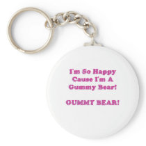 I'm So Happy Cause I'm A Gummy Bear! Keychain