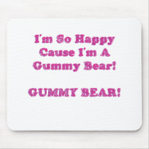 I'm So Happy Cause I'm A Gummy Bear! Mousepads