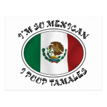 I'm So Mexican I Poop Tamales Post Cards