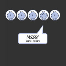 I'm sorry about all the Hippos T Shirt