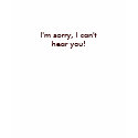 I'm sorry, I can't hear you! - Customised t-shirts