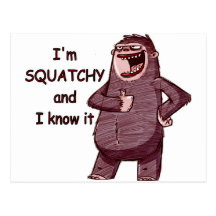 I'M SQUATCHY AND I KNOW IT - Funny Bigfoot Logo Post Cards
