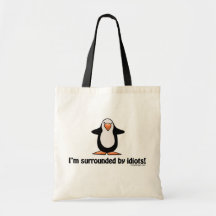 I'm surrounded by idiots! bags