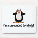 I'm Surrounded By Idiots Mousepad