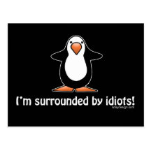 I'm surrounded by idiots! postcards