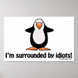 I'm surrounded by idiots! print