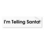 I'm Telling Santa! bumper stickers