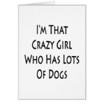 I'm That Crazy Girl Who Has Lots Of Dogs Greeting Card