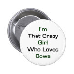 I'm That Crazy Girl Who Loves Cows Buttons