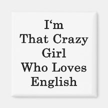 I'm That Crazy Girl Who Loves English Fridge Magnets