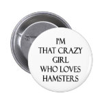 I'm That Crazy Girl Who Loves Hamsters Pins