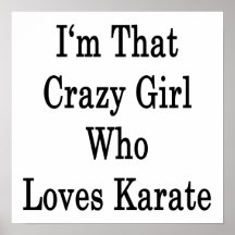 I'm That Crazy Girl Who Loves Karate Print