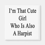 I'm That Cute Girl Who Is Also A Harpist Refrigerator Magnets