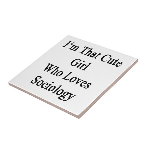 I'm That Cute Girl Who Loves Sociology Tiles