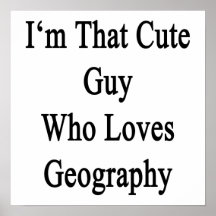 I'm That Cute Guy Who Loves Geography Print