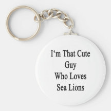 I'm That Cute Guy Who Loves Sea Lions Keychains