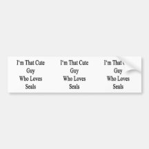 I'm That Cute Guy Who Loves Seals Bumper Stickers