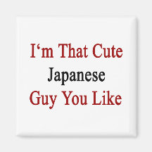 I'm That Cute Japanese Guy You Like Refrigerator Magnet