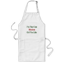 I'm That Cute Mexican Girl You Like Apron