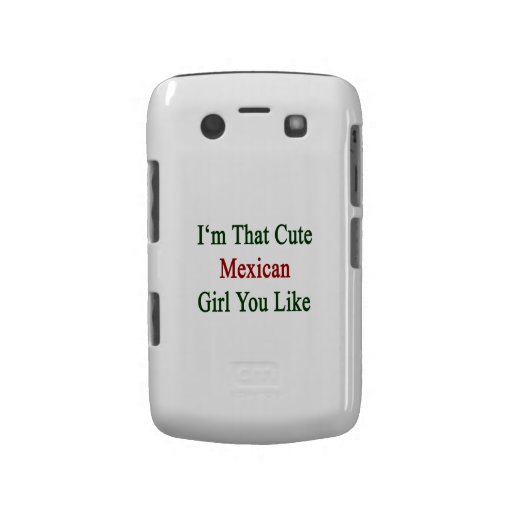 I'm That Cute Mexican Girl You Like Blackberry Case